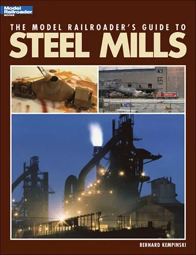Kalmbach 12435 Model Railroader’s Guide to Steel Mills