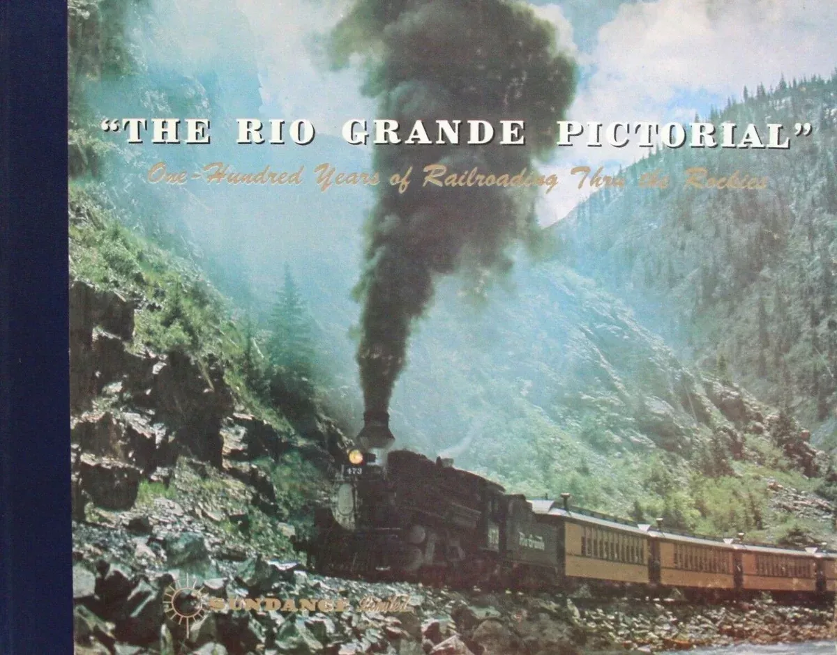 “The Rio Grande Pictorial” One-Hundred Years of Railroading Thru The Rockies